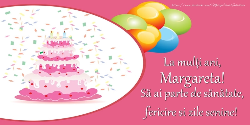 Felicitari de zi de nastere - Baloane & Tort | La multi ani, Margareta! Sa ai parte de sanatate, fericire si zile senine!