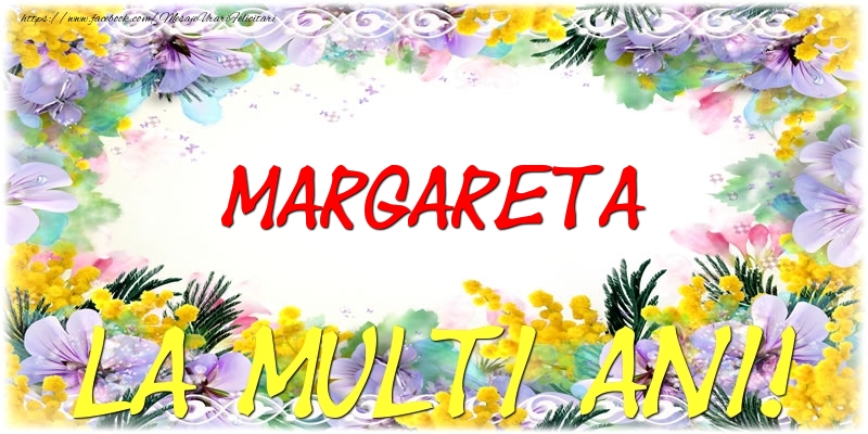 Felicitari de zi de nastere - Flori | Margareta La multi ani!