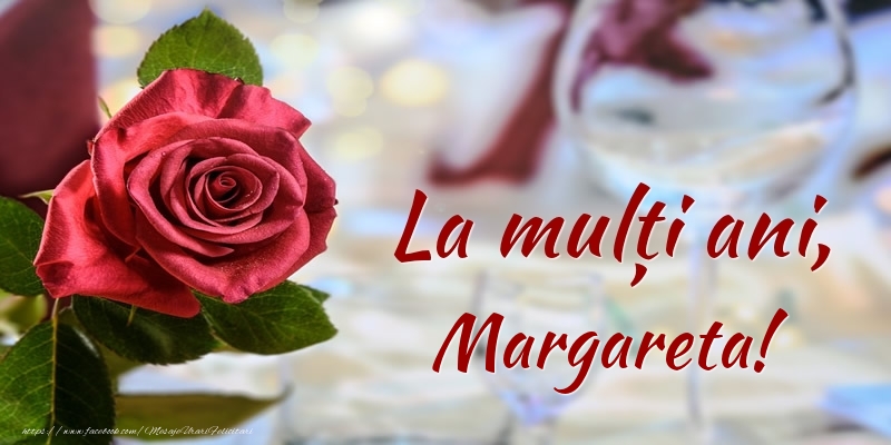 Felicitari de zi de nastere - Flori & Trandafiri | La mulți ani, Margareta!