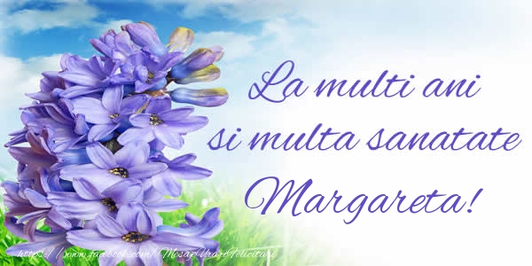 Felicitari de zi de nastere - Flori | La multi ani si multa sanatate Margareta!