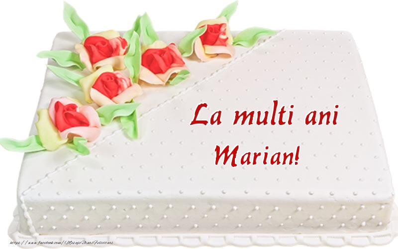  Felicitari de zi de nastere -  La multi ani Marian! - Tort