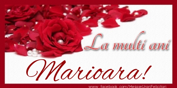 Felicitari de zi de nastere - Trandafiri | La multi ani Marioara!