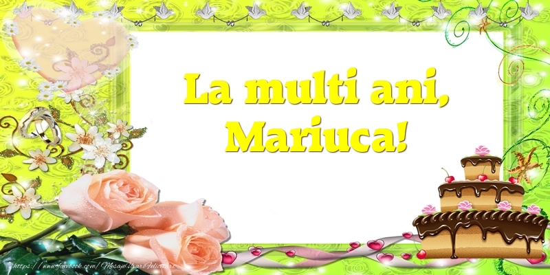 Felicitari de zi de nastere - Tort & Trandafiri | La multi ani, Mariuca!