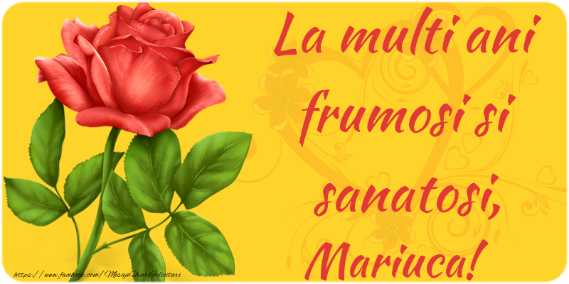 Felicitari de zi de nastere - La multi ani fericiti si sanatosi, Mariuca
