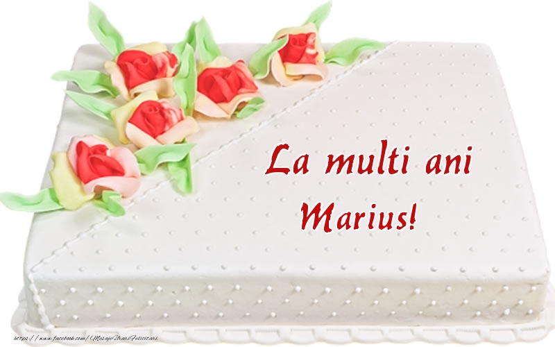 Felicitari de zi de nastere -  La multi ani Marius! - Tort