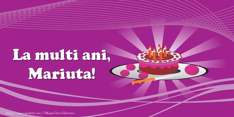 Felicitari de zi de nastere -  La multi ani, Mariuta! Tort