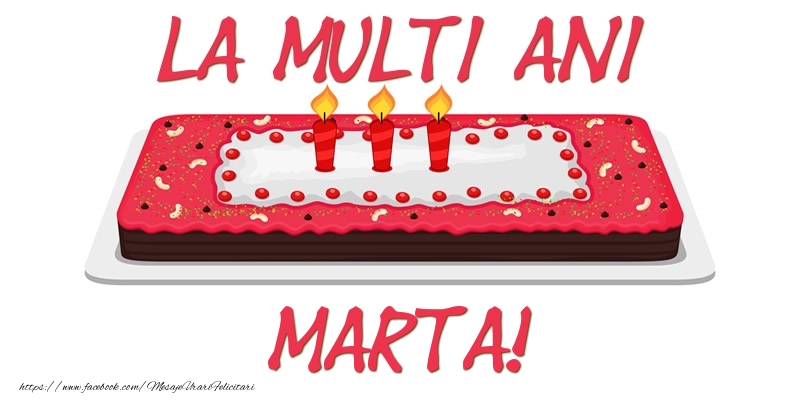 Felicitari de zi de nastere -  Tort La multi ani Marta!
