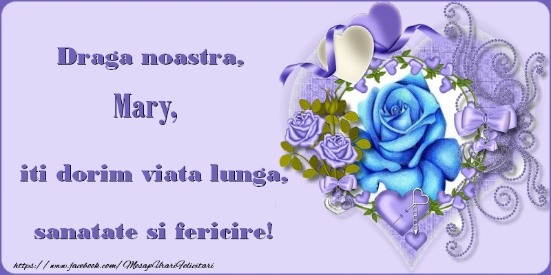 Felicitari de zi de nastere - ❤️❤️❤️ Inimioare & Trandafiri & 1 Poza & Ramă Foto | Draga noastra, Mary, iti dorim viata lunga, sanatate si fericire!