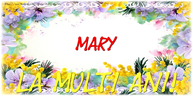 Felicitari de zi de nastere - Flori | Mary La multi ani!