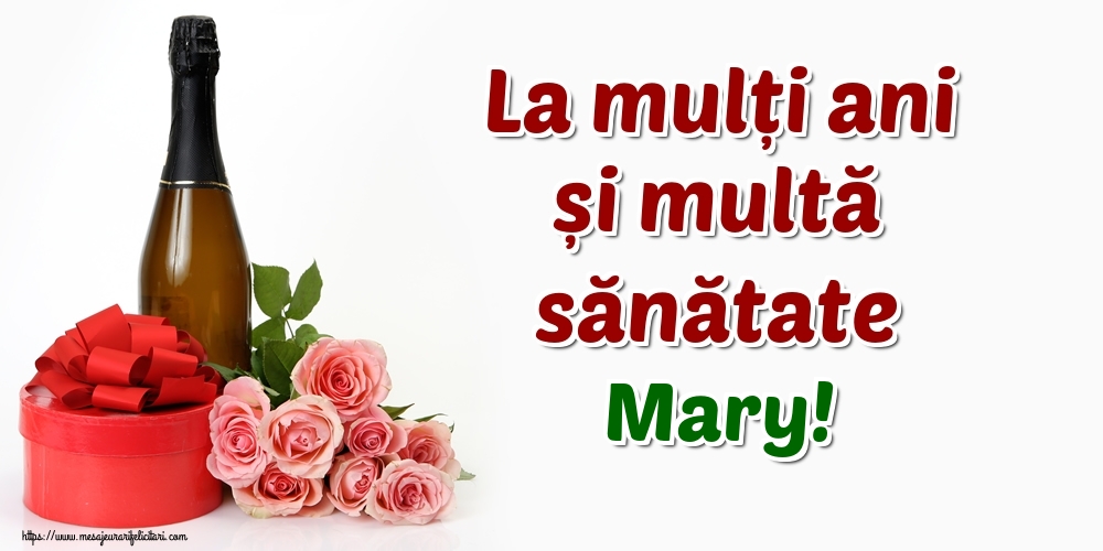 Felicitari de zi de nastere - La mulți ani și multă sănătate Mary!