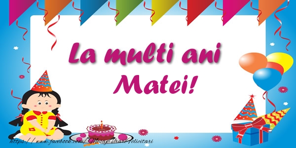 Felicitari de zi de nastere - La multi ani Matei!
