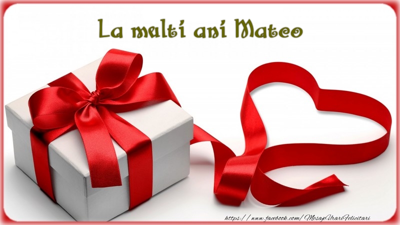 Felicitari de zi de nastere - ❤️❤️❤️ Cadou & Inimioare | La multi ani Mateo