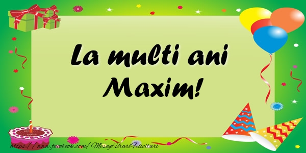Felicitari de zi de nastere - Baloane & Confetti | La multi ani Maxim!