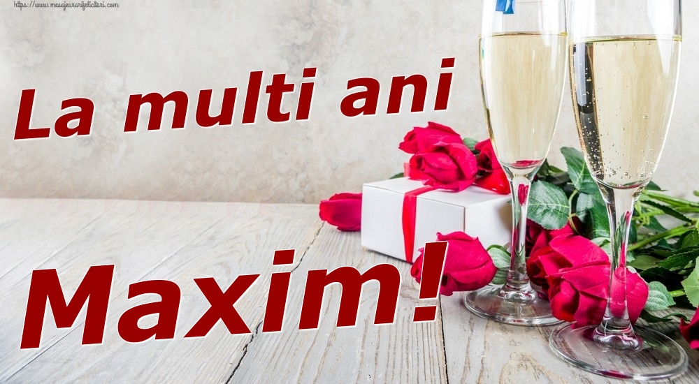 Felicitari de zi de nastere - Sampanie & Trandafiri | La multi ani Maxim!