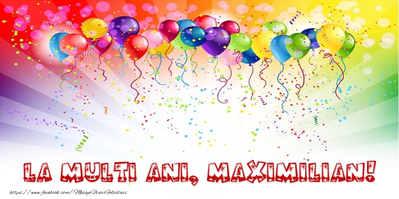 Felicitari de zi de nastere - Baloane & Confetti | La multi ani, Maximilian!