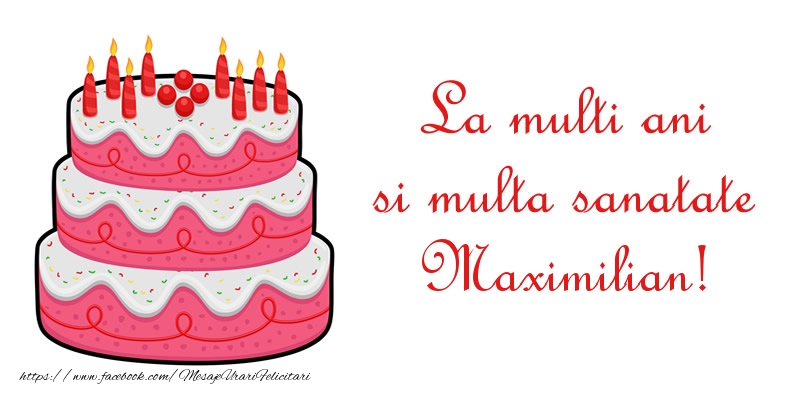 Felicitari de zi de nastere - La multi ani si multa sanatate Maximilian!