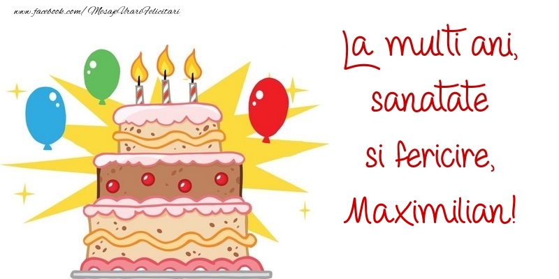 Felicitari de zi de nastere - La multi ani, sanatate si fericire, Maximilian