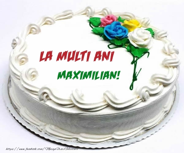 Felicitari de zi de nastere - Tort | La multi ani Maximilian!