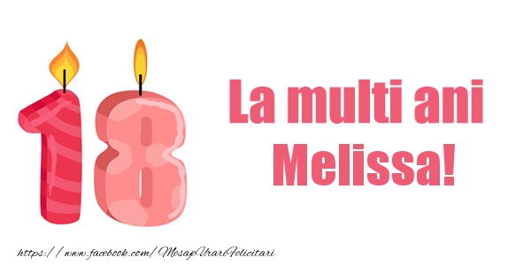 Felicitari de zi de nastere -  La multi ani Melissa! 18 ani