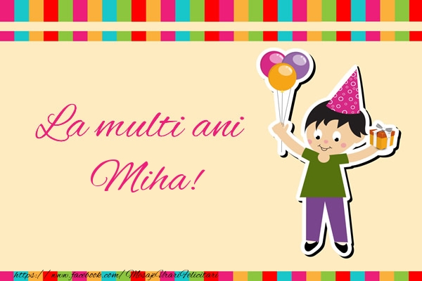 Felicitari de zi de nastere - Copii | La multi ani Miha!