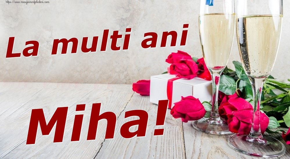 Felicitari de zi de nastere - Sampanie & Trandafiri | La multi ani Miha!
