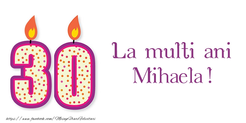 Felicitari de zi de nastere - Lumanari | La multi ani Mihaela! 30 de ani