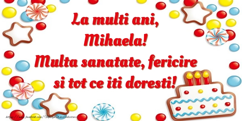 Felicitari de zi de nastere - ⭐⭐⭐ Baloane & Steluțe & Tort | La multi ani, Mihaela! Multa sanatate, fericire si tot ce iti doresti!