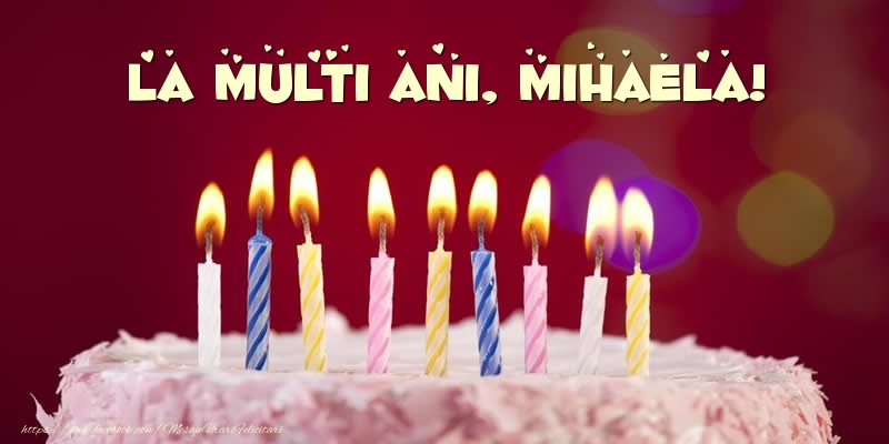 Felicitari de zi de nastere -  Tort - La multi ani, Mihaela!