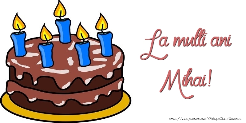 Felicitari de zi de nastere - Tort | La multi ani, Mihai!