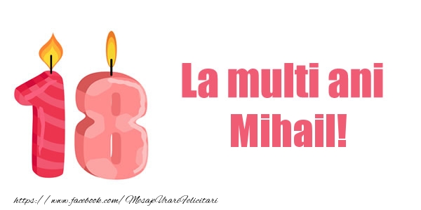  Felicitari de zi de nastere -  La multi ani Mihail! 18 ani