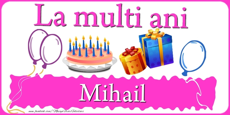Felicitari de zi de nastere - La multi ani, Mihail!