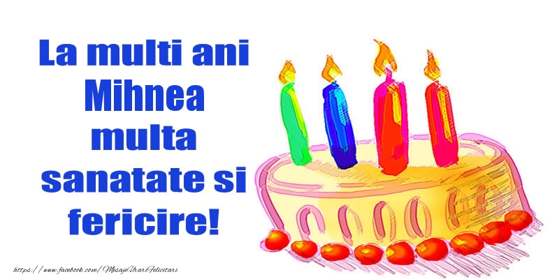 Felicitari de zi de nastere - La mult ani Mihnea multa sanatate si fericire!