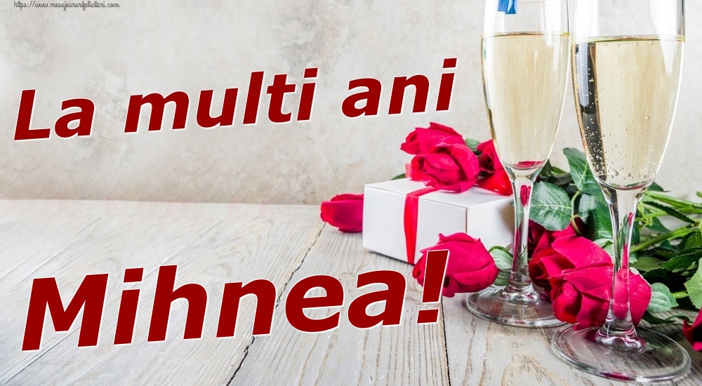  Felicitari de zi de nastere - Sampanie & Trandafiri | La multi ani Mihnea!