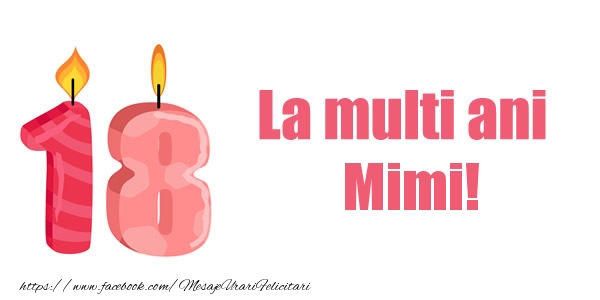 Felicitari de zi de nastere -  La multi ani Mimi! 18 ani