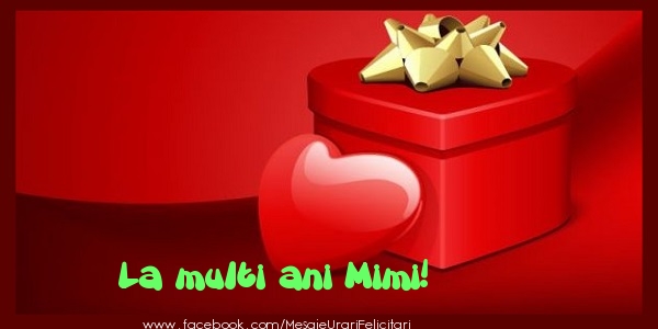 Felicitari de zi de nastere - ❤️❤️❤️ Cadou & Inimioare | La multi ani Mimi!