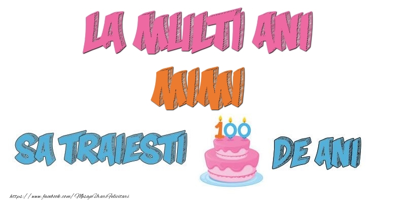 Felicitari de zi de nastere - Tort | La multi ani, Mimi! Sa traiesti 100 de ani!