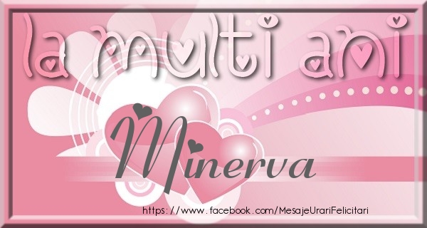 Felicitari de zi de nastere - ❤️❤️❤️ Inimioare | La multi ani Minerva