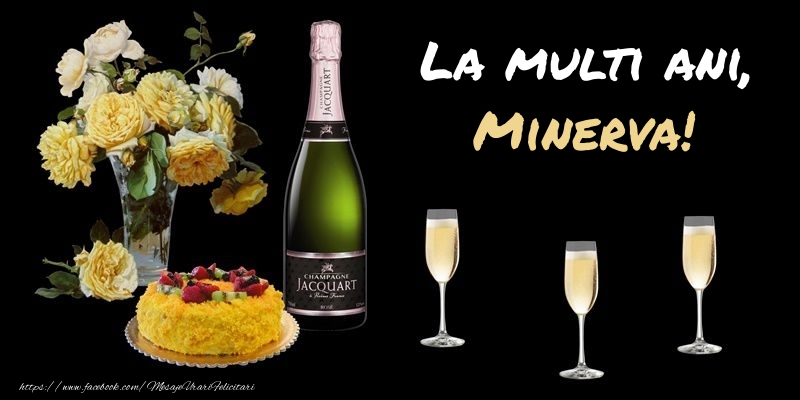 Felicitari de zi de nastere -  Felicitare cu sampanie, flori si tort: La multi ani, Minerva!