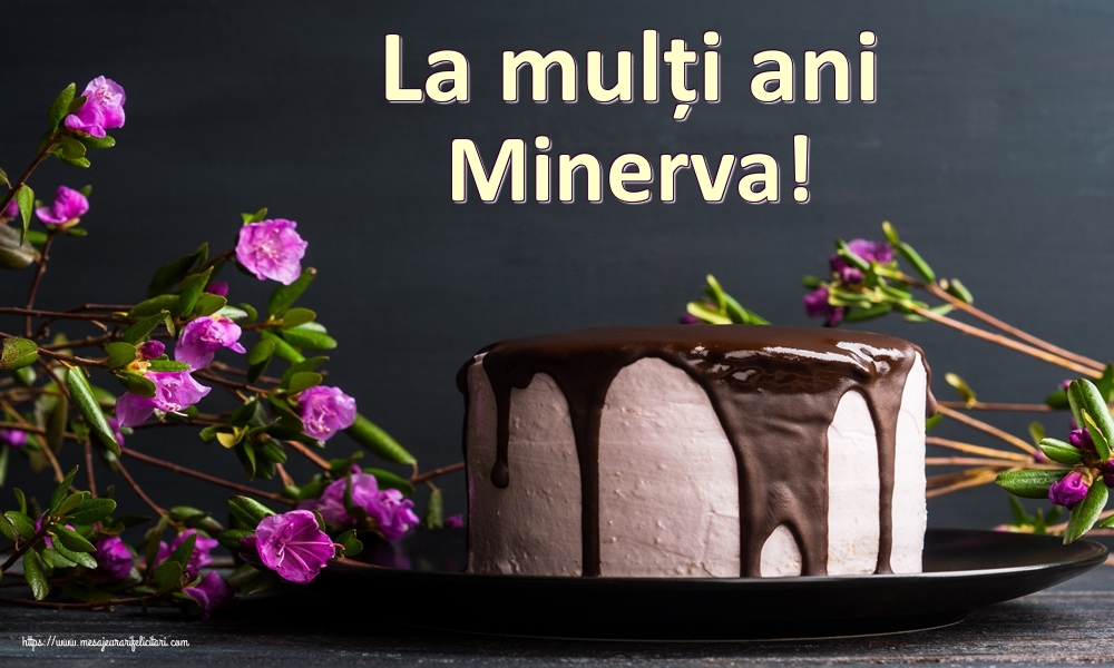 Felicitari de zi de nastere - Tort | La mulți ani Minerva!