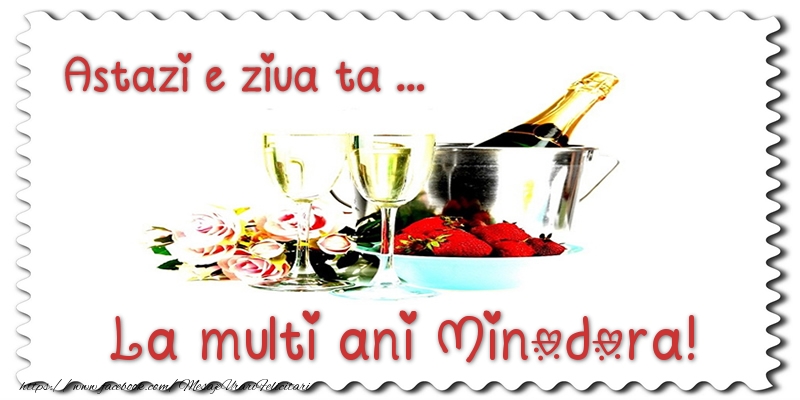 Felicitari de zi de nastere - Sampanie | Astazi e ziua ta... La multi ani Minodora!