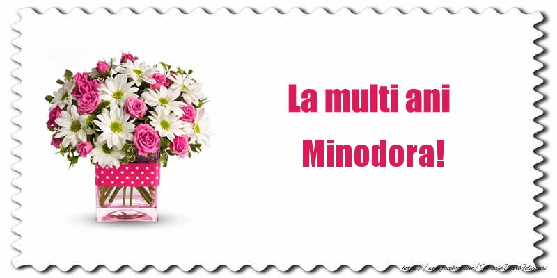Felicitari de zi de nastere - Buchete De Flori & Flori | La multi ani Minodora!