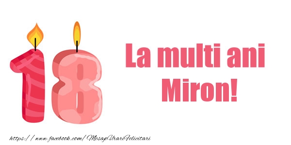 Felicitari de zi de nastere -  La multi ani Miron! 18 ani