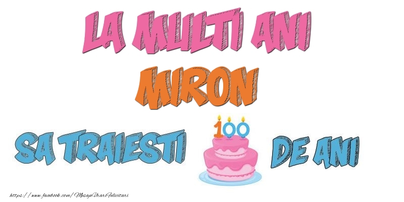 Felicitari de zi de nastere - Tort | La multi ani, Miron! Sa traiesti 100 de ani!