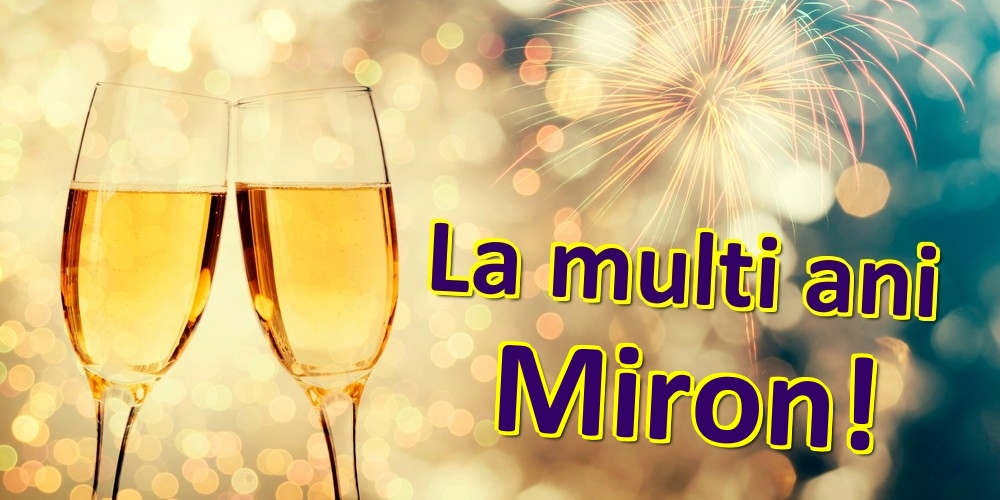 Felicitari de zi de nastere - Sampanie | La multi ani Miron!
