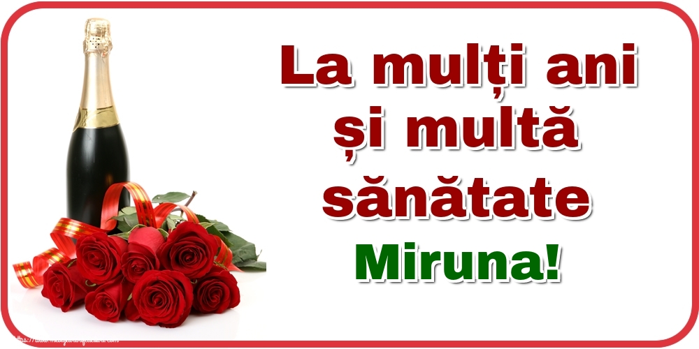 Felicitari de zi de nastere - La mulți ani și multă sănătate Miruna!