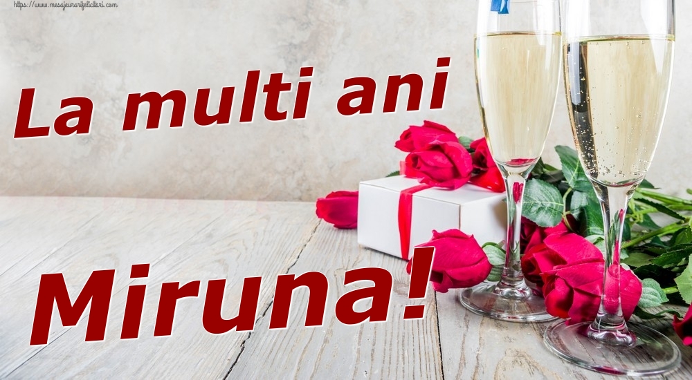 Felicitari de zi de nastere - Sampanie & Trandafiri | La multi ani Miruna!