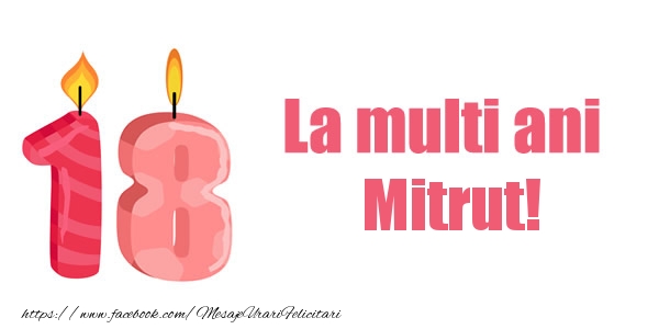 Felicitari de zi de nastere -  La multi ani Mitrut! 18 ani