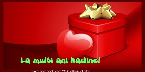 Felicitari de zi de nastere - ❤️❤️❤️ Cadou & Inimioare | La multi ani Nadine!