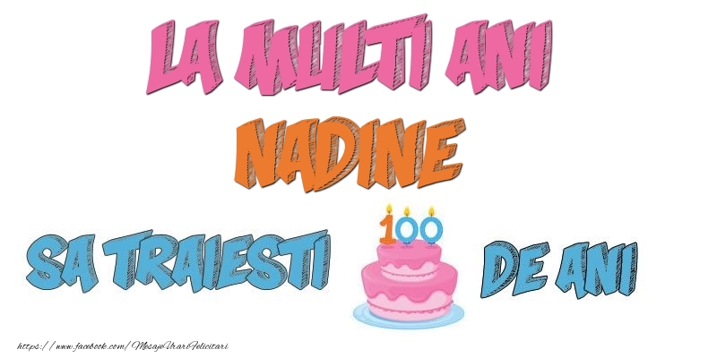  Felicitari de zi de nastere - Tort | La multi ani, Nadine! Sa traiesti 100 de ani!