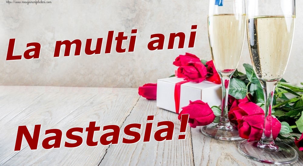 Felicitari de zi de nastere - Sampanie & Trandafiri | La multi ani Nastasia!